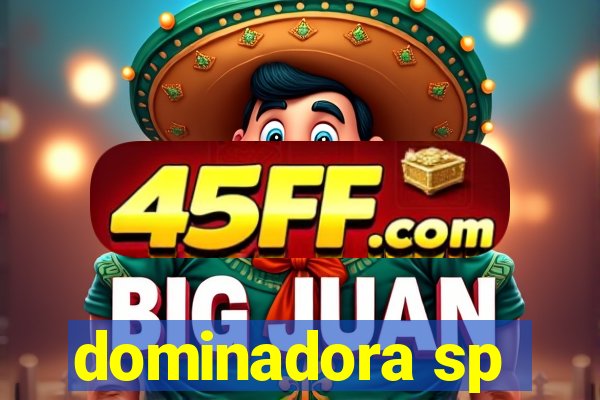 dominadora sp